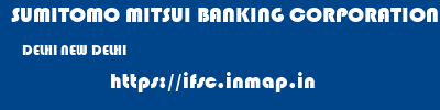 SUMITOMO MITSUI BANKING CORPORATION  DELHI NEW DELHI    ifsc code